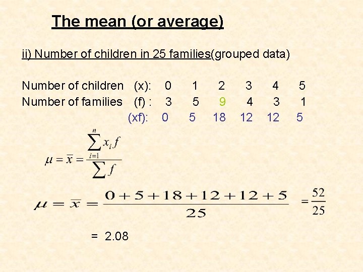 The mean (or average) ii) Number of children in 25 families(grouped data) Number of