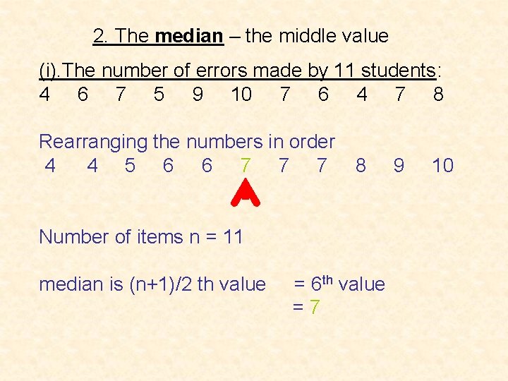2. The median – the middle value (i). The number of errors made by