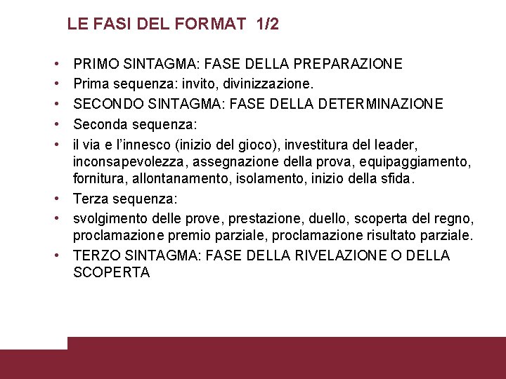 LE FASI DEL FORMAT 1/2 • • • PRIMO SINTAGMA: FASE DELLA PREPARAZIONE Prima