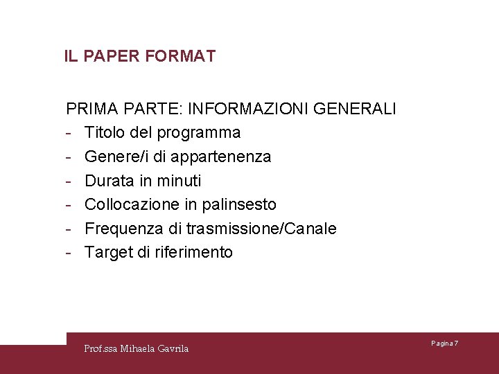 IL PAPER FORMAT PRIMA PARTE: INFORMAZIONI GENERALI - Titolo del programma - Genere/i di