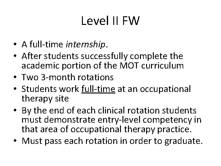 Level II FW • A full-time internship. • After students successfully complete the academic