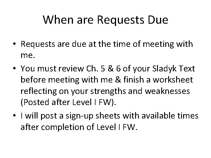 When are Requests Due • Requests are due at the time of meeting with