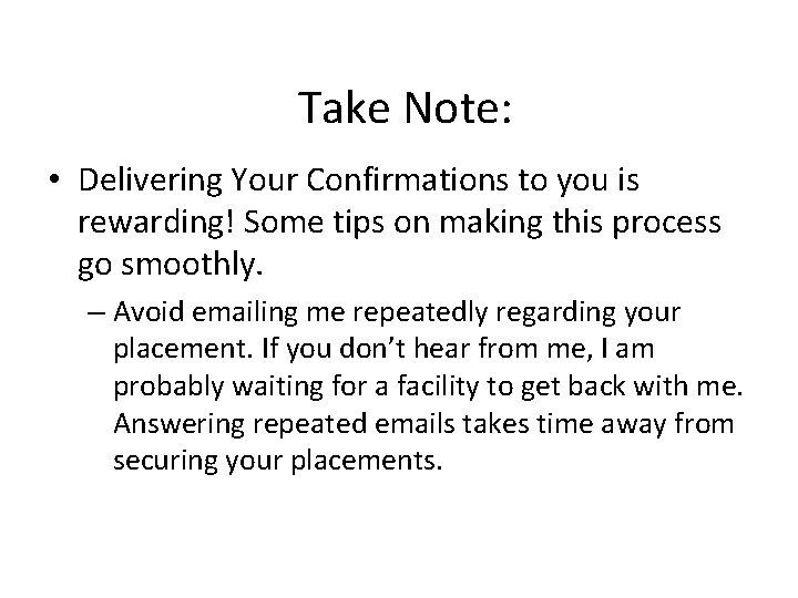 Take Note: • Delivering Your Confirmations to you is rewarding! Some tips on making