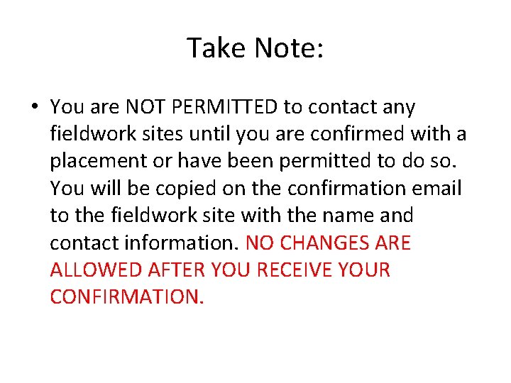 Take Note: • You are NOT PERMITTED to contact any fieldwork sites until you