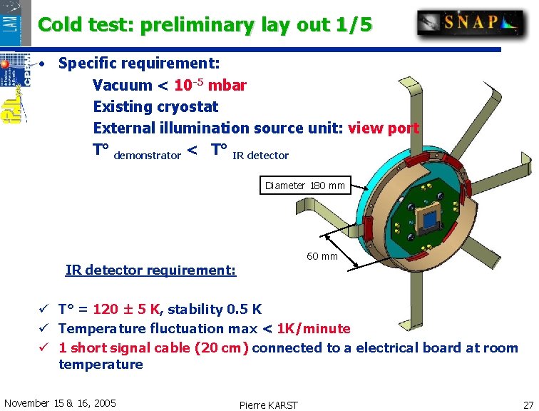 Cold test: preliminary lay out 1/5 • Specific requirement: Vacuum < 10 -5 mbar