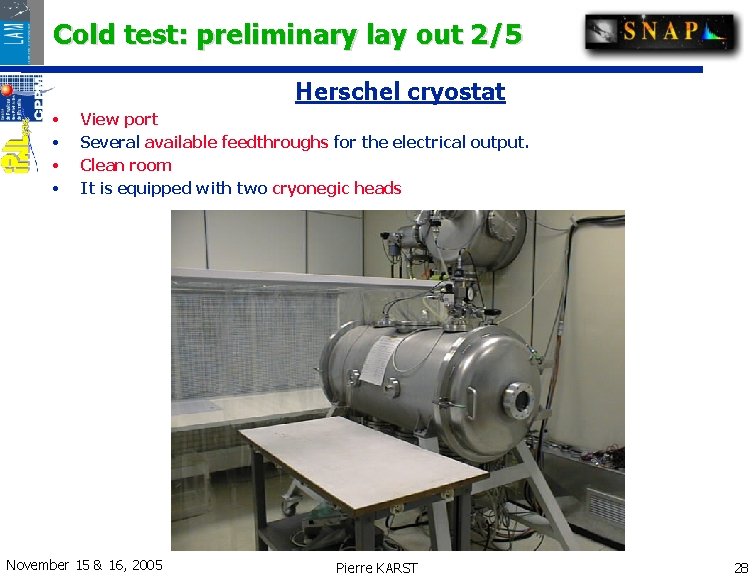 Cold test: preliminary lay out 2/5 Herschel cryostat • • View port Several available