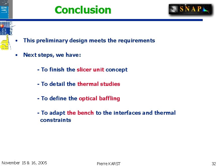 Conclusion • This preliminary design meets the requirements • Next steps, we have: -