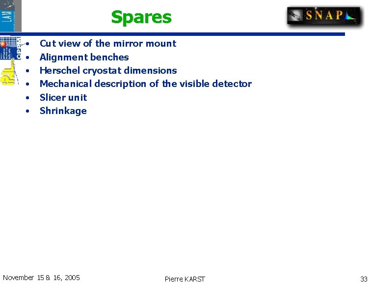 Spares • • • Cut view of the mirror mount Alignment benches Herschel cryostat