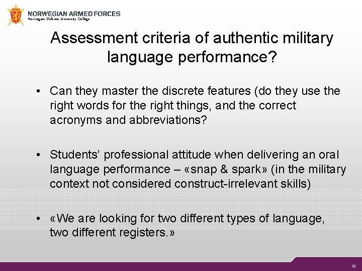 Norwegian Defence University College Assessment criteria of authentic military language performance? • Can they