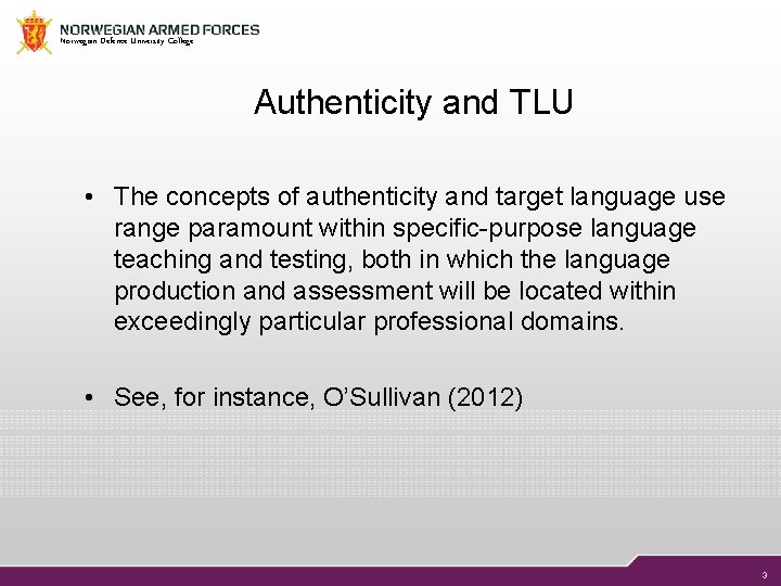 Norwegian Defence University College Authenticity and TLU • The concepts of authenticity and target