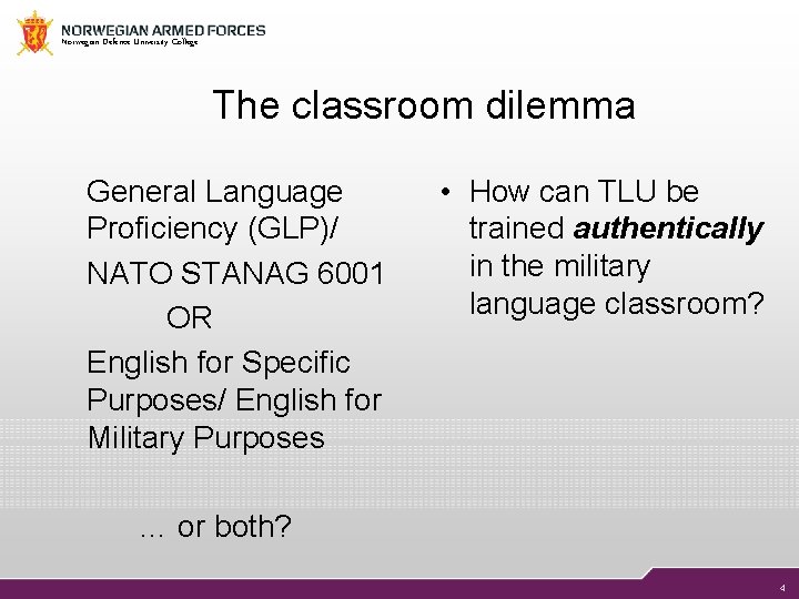 Norwegian Defence University College The classroom dilemma General Language Proficiency (GLP)/ NATO STANAG 6001