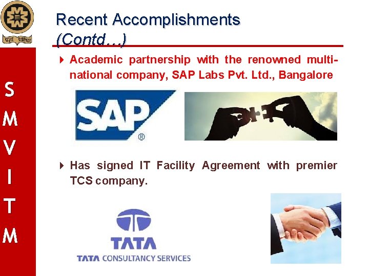 Recent Accomplishments (Contd…) S M V I T M Academic partnership with the renowned