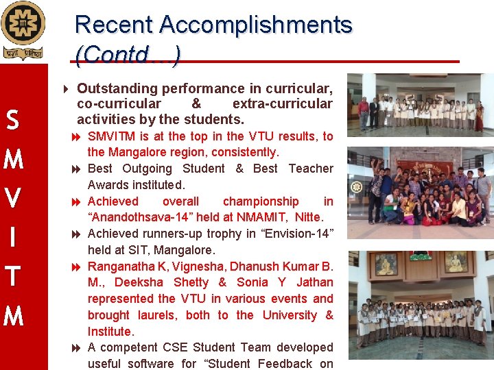 Recent Accomplishments (Contd…) S M V I T M Outstanding performance in curricular, co-curricular