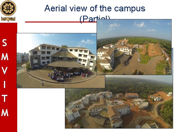 Aerial view of the campus (Partial) S M V I T M 