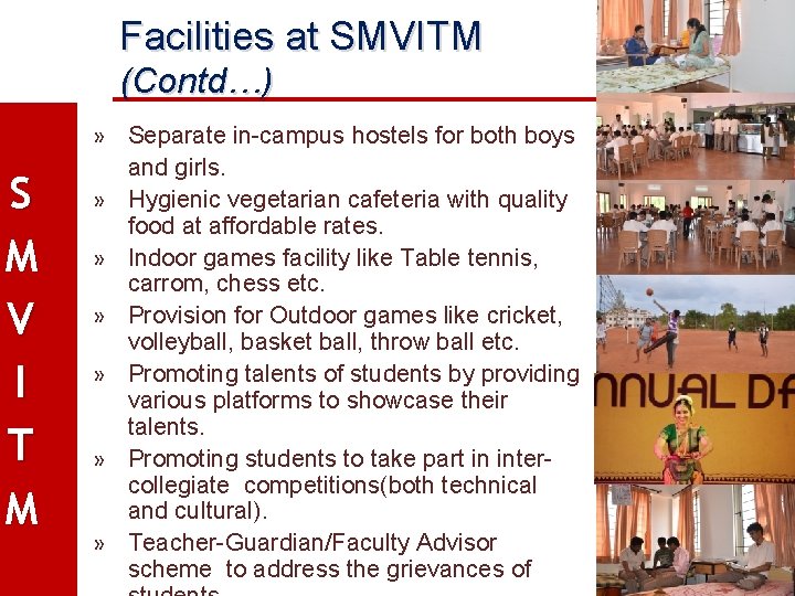 Facilities at SMVITM (Contd…) S M V I T M » Separate in-campus hostels