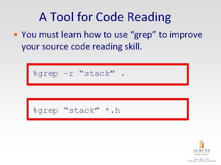 A Tool for Code Reading • You must learn how to use “grep” to