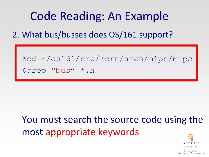 Code Reading: An Example 2. What bus/busses does OS/161 support? %cd ~/cs 161/src/kern/arch/mips %grep