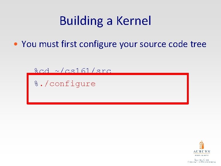 Building a Kernel • You must first configure your source code tree %cd ~/cs