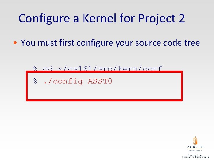 Configure a Kernel for Project 2 • You must first configure your source code