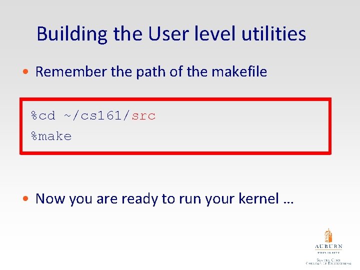 Building the User level utilities • Remember the path of the makefile %cd ~/cs