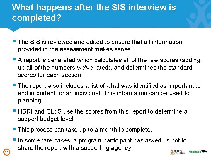 What happens after the SIS interview is completed? § The SIS is reviewed and What happens after the SIS interview is completed? § The SIS is reviewed and