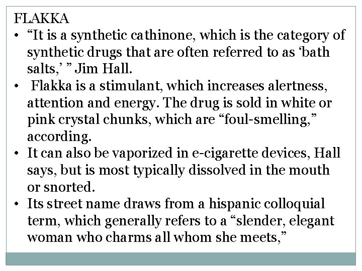 FLAKKA • “It is a synthetic cathinone, which is the category of synthetic drugs