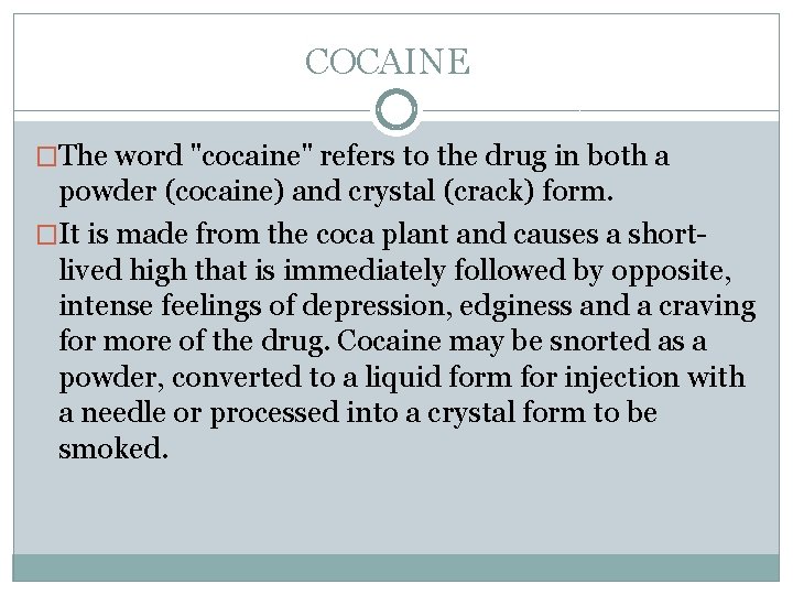 COCAINE �The word "cocaine" refers to the drug in both a powder (cocaine) and