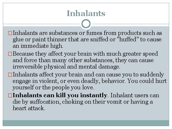 Inhalants �Inhalants are substances or fumes from products such as glue or paint thinner
