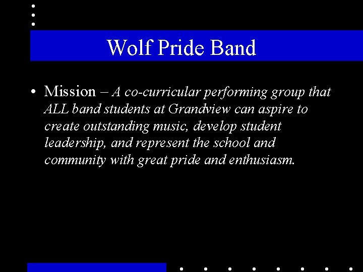 Wolf Pride Band • Mission – A co-curricular performing group that ALL band students
