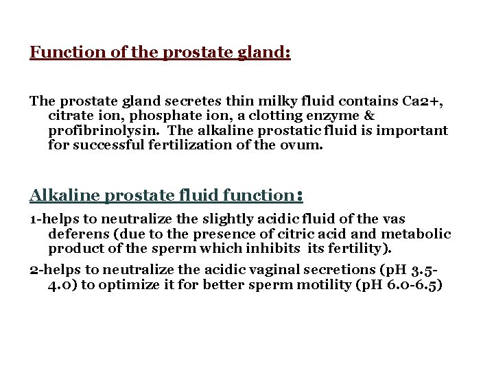 Function of the prostate gland: The prostate gland secretes thin milky fluid contains Ca