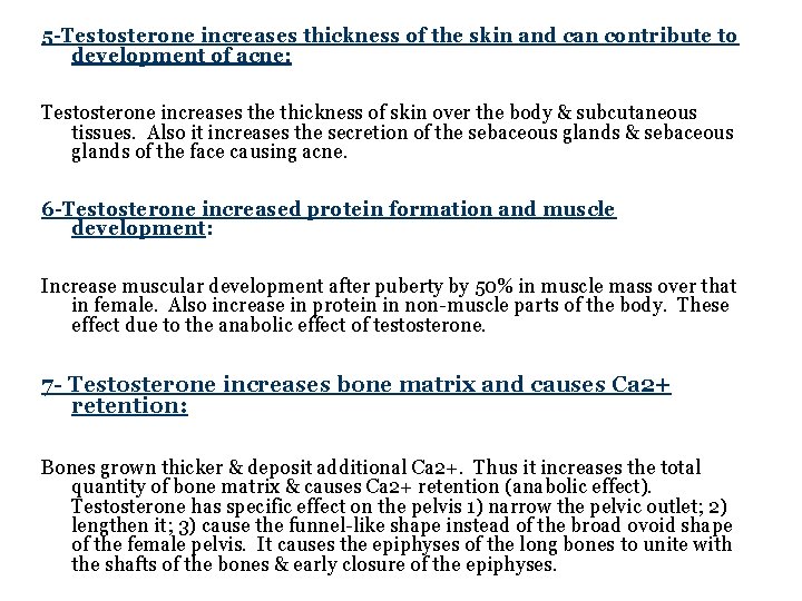 5 -Testosterone increases thickness of the skin and can contribute to development of acne: