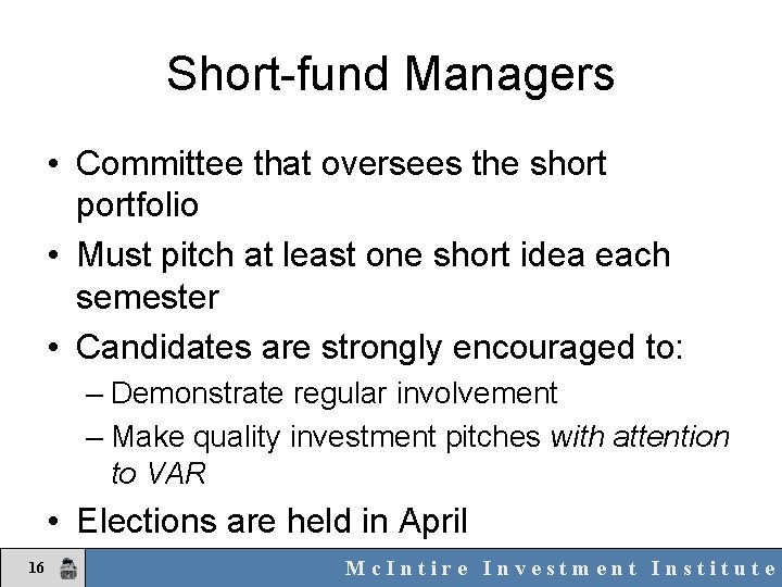 Short-fund Managers • Committee that oversees the short portfolio • Must pitch at least