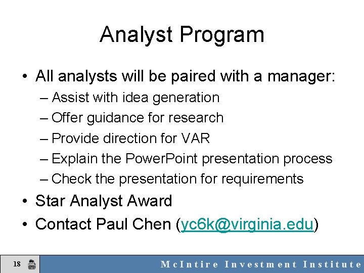 Analyst Program • All analysts will be paired with a manager: – Assist with