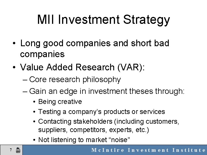 MII Investment Strategy • Long good companies and short bad companies • Value Added