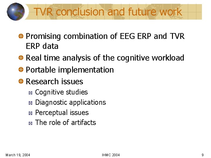 TVR conclusion and future work Promising combination of EEG ERP and TVR ERP data