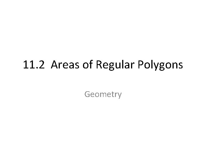 11. 2 Areas of Regular Polygons Geometry 