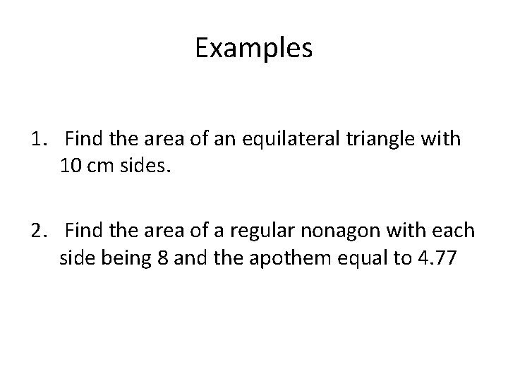 Examples 1. Find the area of an equilateral triangle with 10 cm sides. 2.