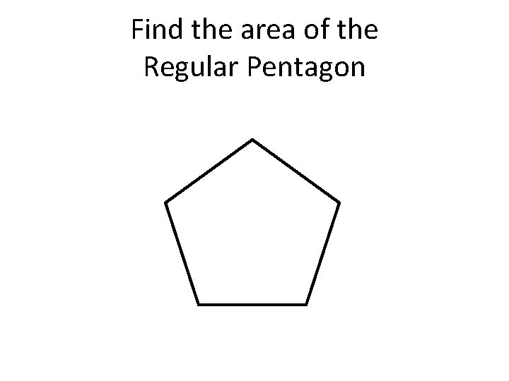 Find the area of the Regular Pentagon 