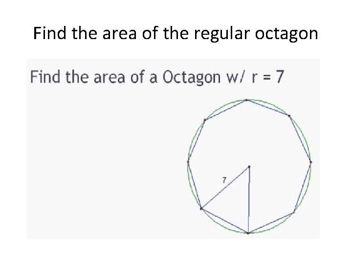 Find the area of the regular octagon 