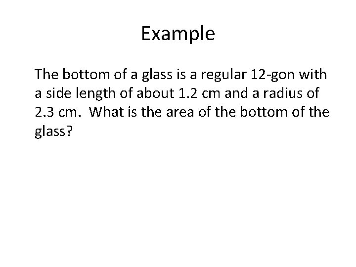 Example The bottom of a glass is a regular 12 -gon with a side