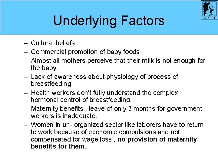 Underlying Factors – Cultural beliefs – Commercial promotion of baby foods – Almost all