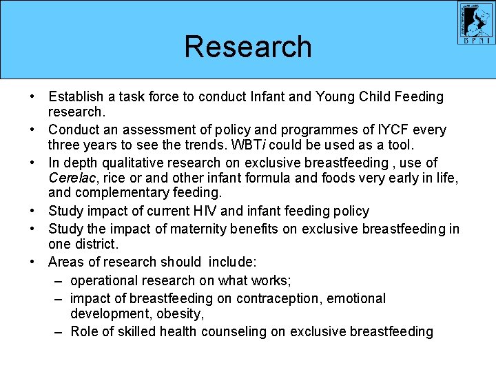 Research • Establish a task force to conduct Infant and Young Child Feeding research.