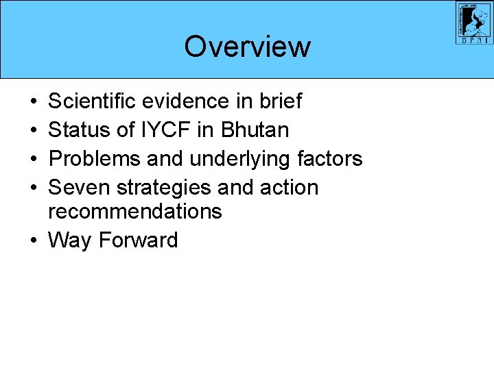 Overview • • Scientific evidence in brief Status of IYCF in Bhutan Problems and