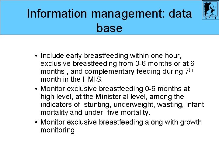 Information management: data base • Include early breastfeeding within one hour, exclusive breastfeeding from Information management: data base • Include early breastfeeding within one hour, exclusive breastfeeding from