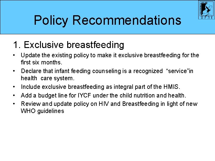 Policy Recommendations 1. Exclusive breastfeeding • Update the existing policy to make it exclusive