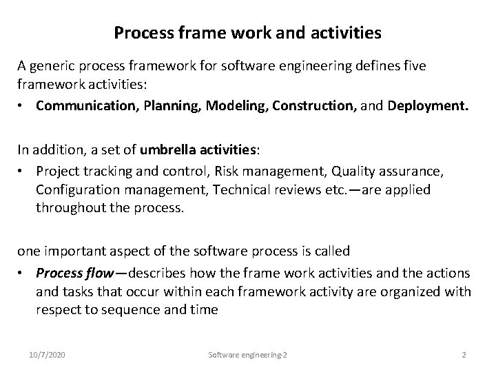 Process frame work and activities A generic process framework for software engineering defines five
