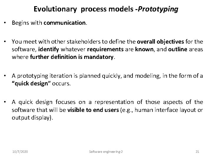 Evolutionary process models -Prototyping • Begins with communication. • You meet with other stakeholders