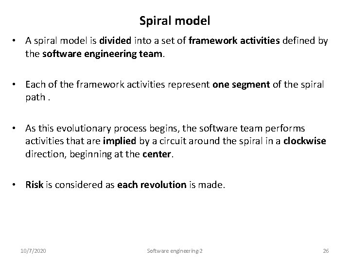 Spiral model • A spiral model is divided into a set of framework activities