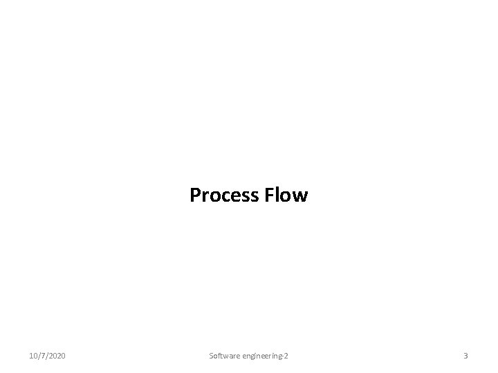 Process Flow 10/7/2020 Software engineering-2 3 