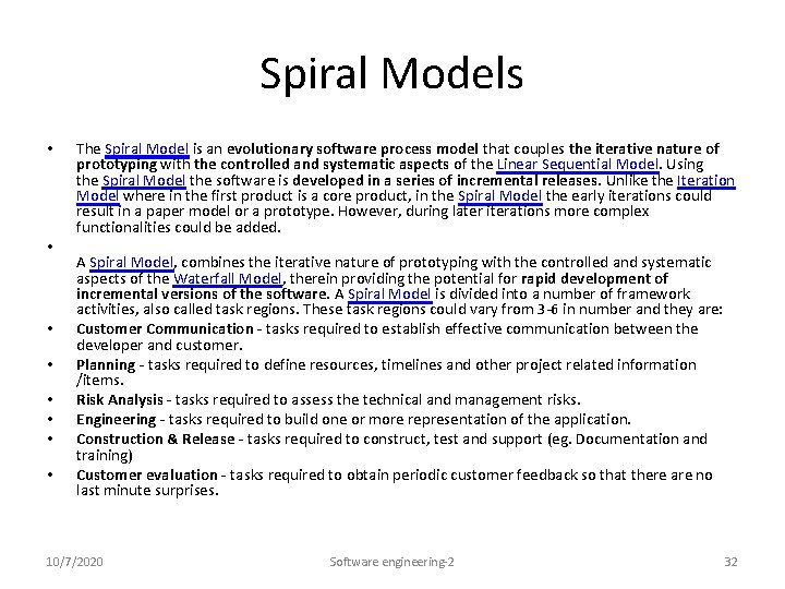 Spiral Models • • The Spiral Model is an evolutionary software process model that